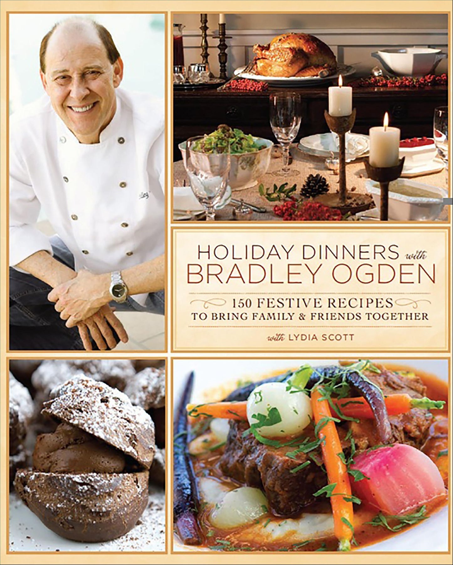 Holiday Dinners with Bradley Ogden: 150 Festive Recipes for Bringing Family and Friends Together