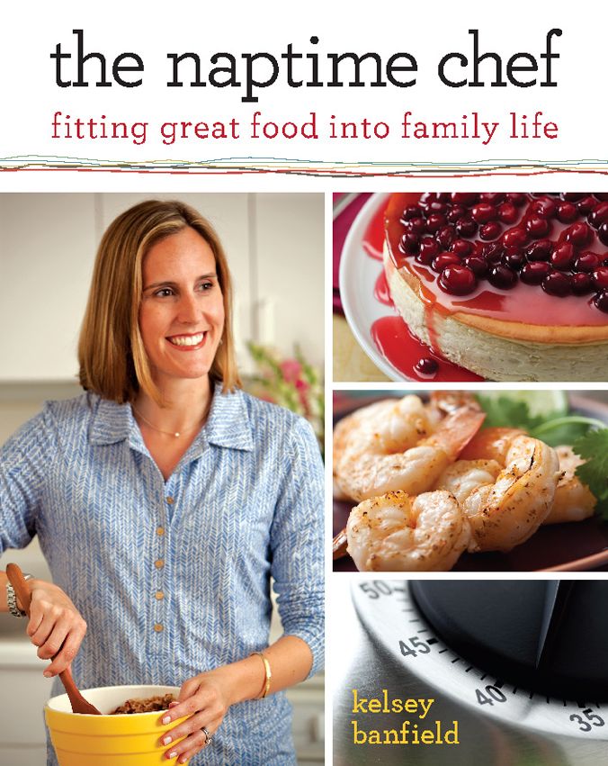 The Naptime Chef: Fitting Great Food into Family Life