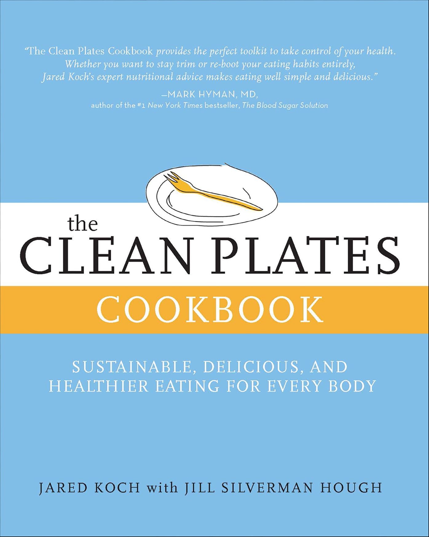 The Clean Plates Cookbook: Sustainable, Delicious, and Healthier Eating for Every Body