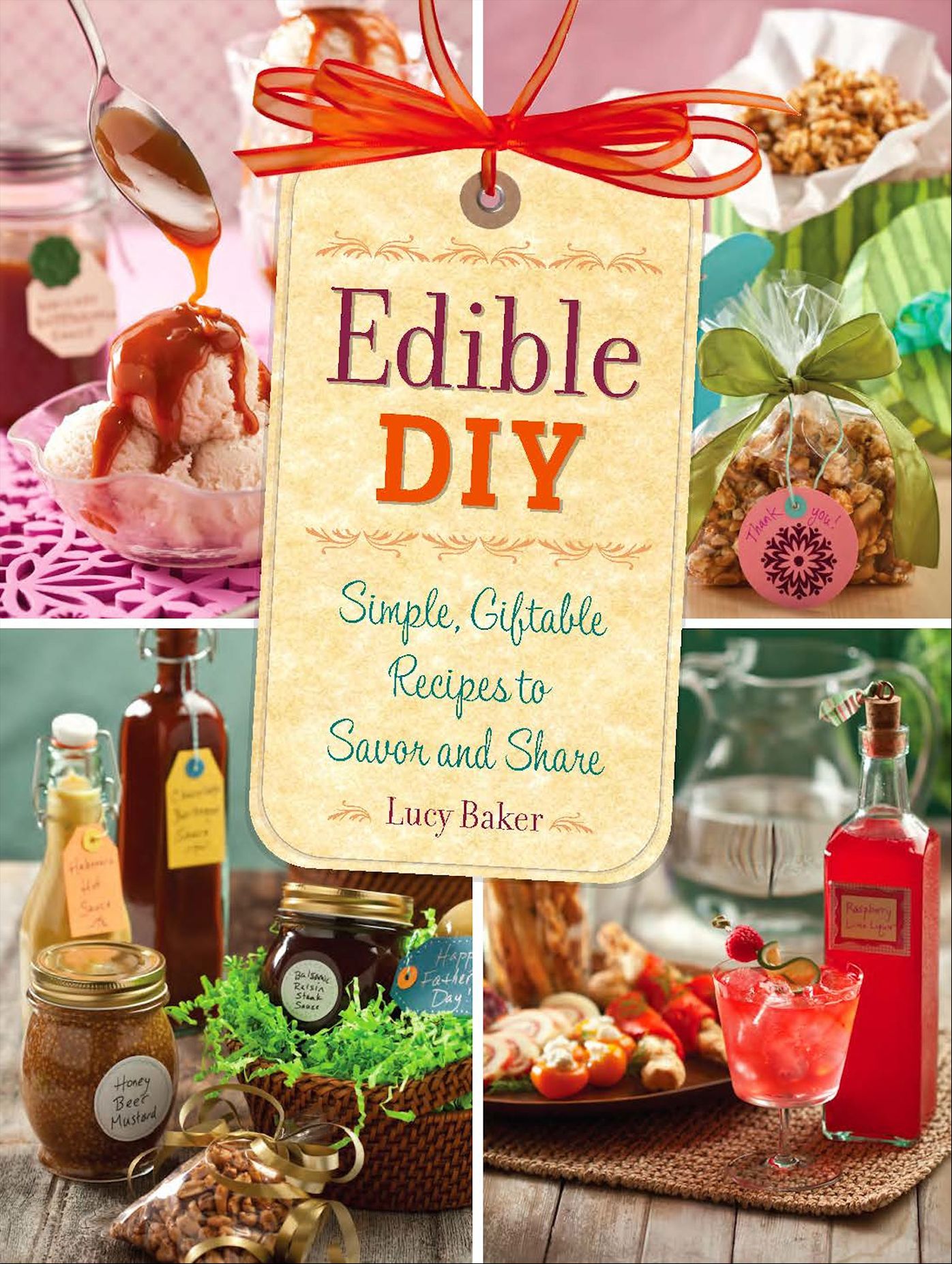 Edible DIY: Simple, Giftable Recipes to Savor and Share