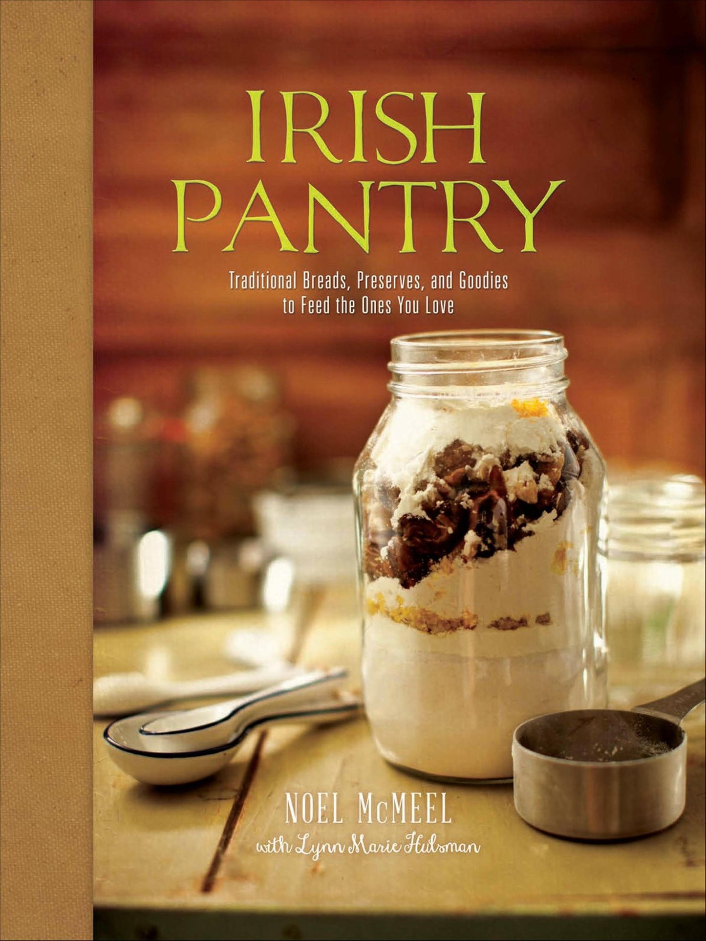 Irish Pantry: Traditional Breads, Preserves, and Goodies to Feed the Ones You Love