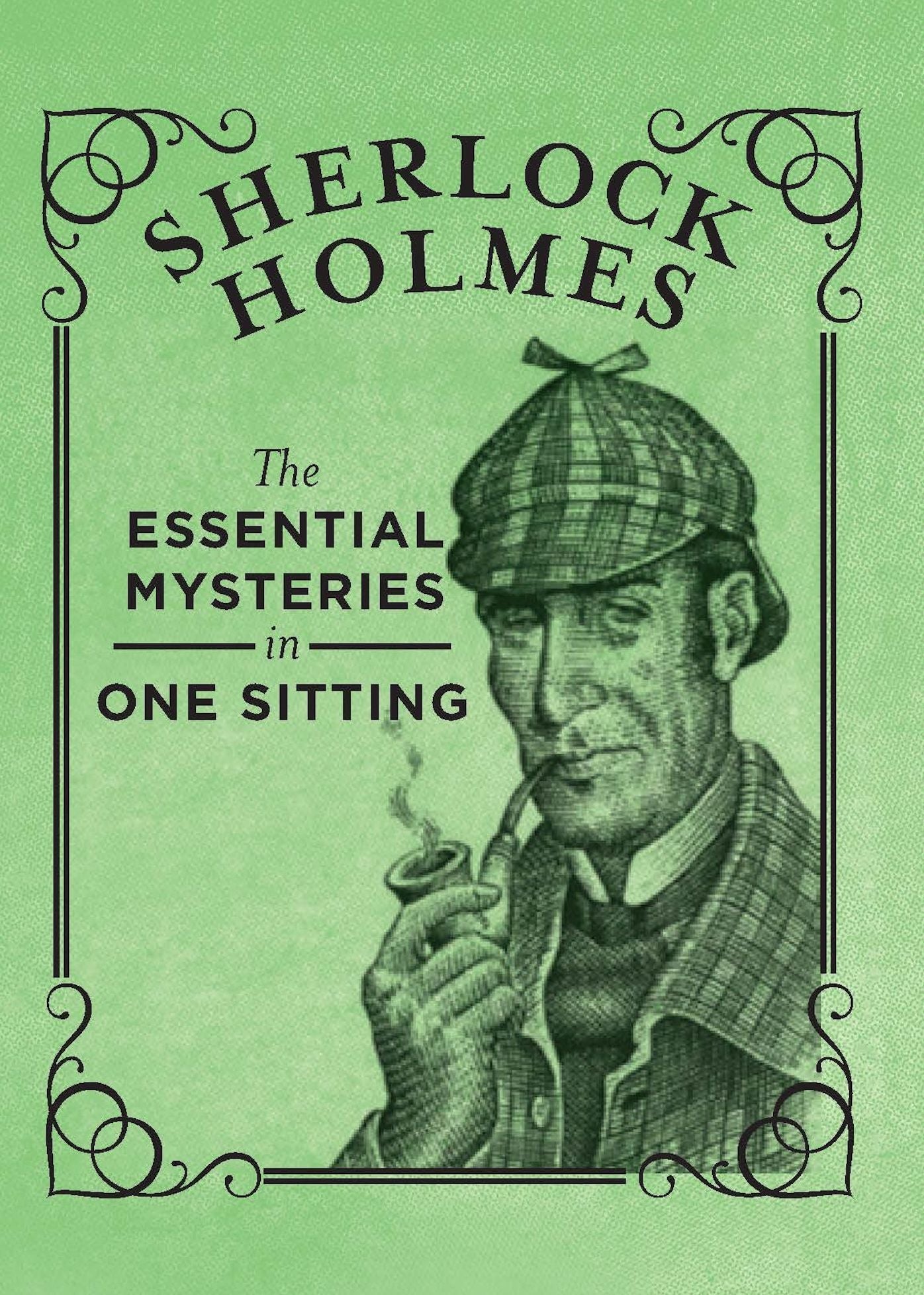 Sherlock Holmes: The Essential Mysteries in One Sitting
