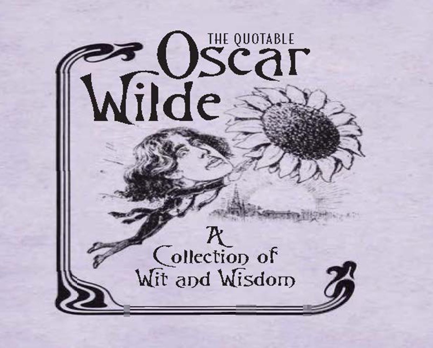 The Quotable Oscar Wilde: A Collection of Wit and Wisdom