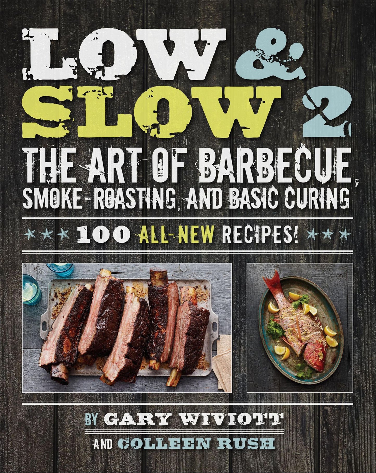 Low &amp; Slow 2: The Art of Barbecue, Smoke-Roasting, and Basic Curing