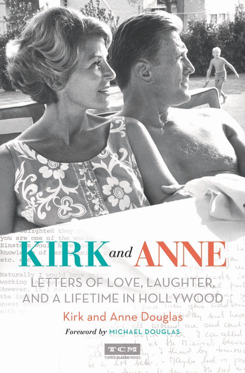 Kirk and Anne (Turner Classic Movies): Letters of Love, Laughter, and a Lifetime in Hollywood