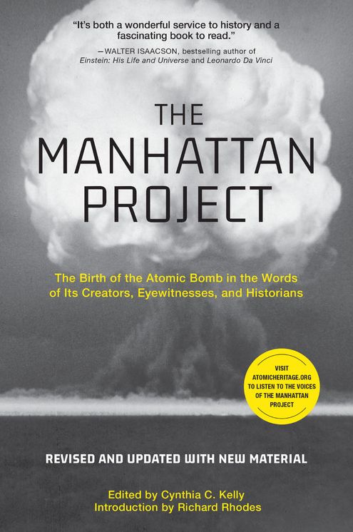 The Manhattan Project: The Birth of the Atomic Bomb in the Words of Its Creators, Eyewitnesses, and Historians