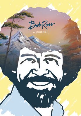 Bob Ross: A Journal: "Don't be afraid to go out on a limb, because that's where the fruit is"