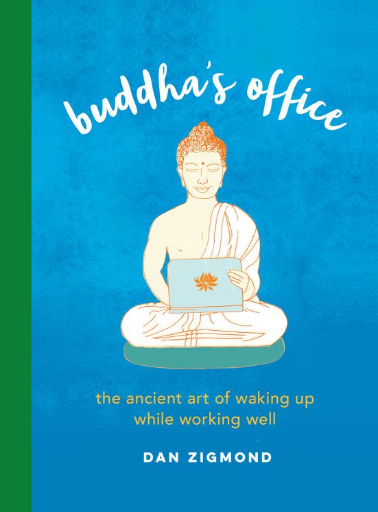 Buddha's Office : The Ancient Art of Waking Up While Working Well