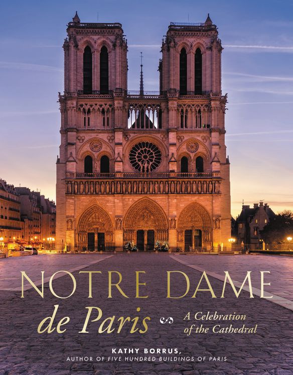 Notre Dame De Paris : A Celebration of the Cathedral