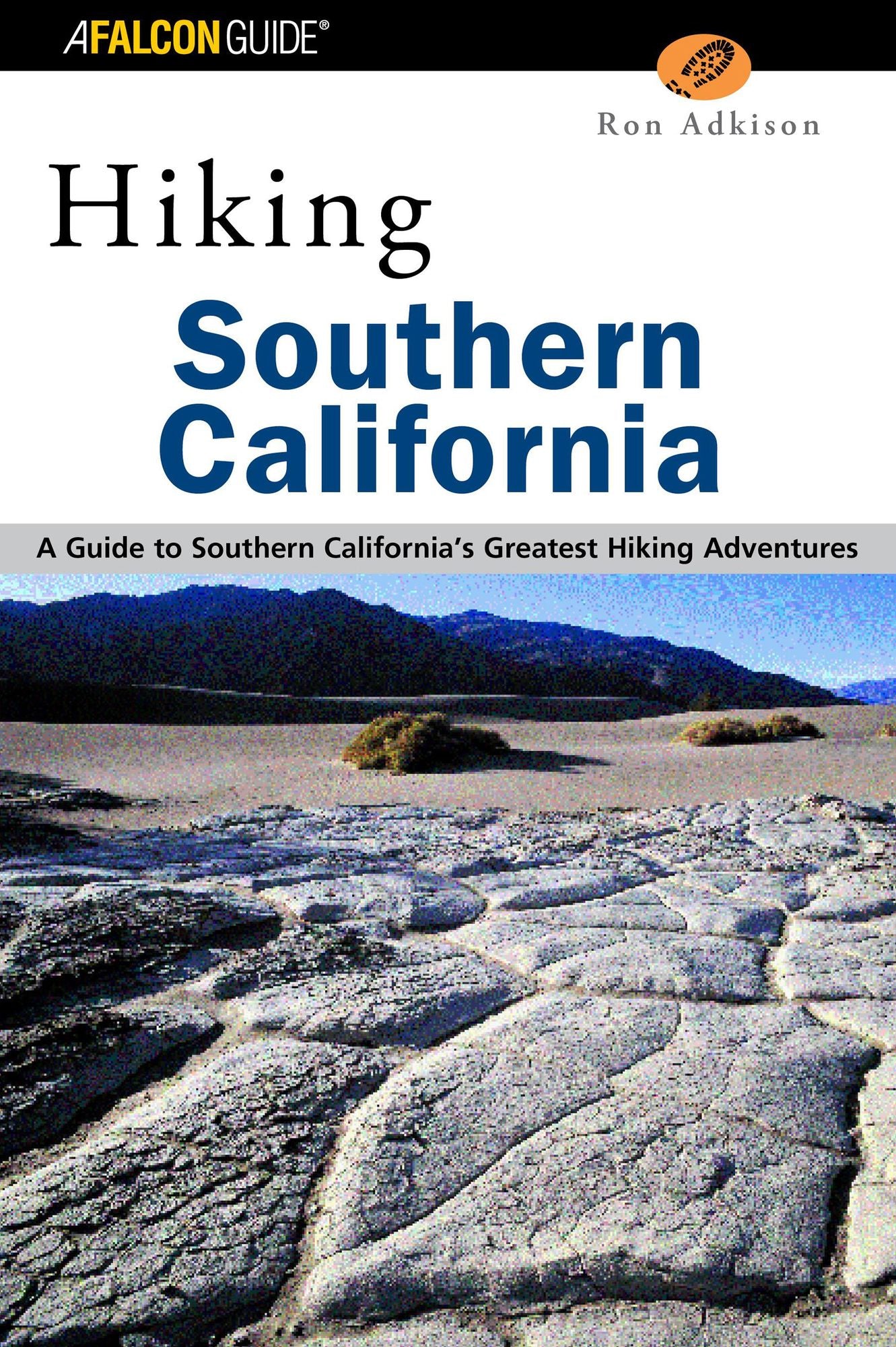 Hiking Southern California: A Guide to Southern Californias Greatest Hiking Adventures