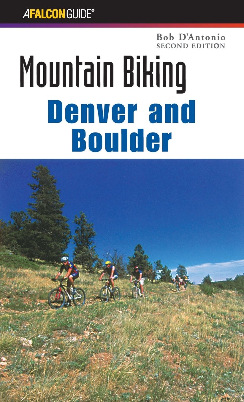 Mountain Biking Denver and Boulder (Second Edition)