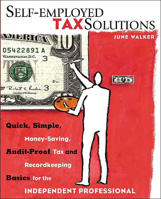 Self-Employed Tax Solutions: Quick, Simple, Money-Saving, Audit-Proof Tax and Recordkeeping Basics for the Independent Professional