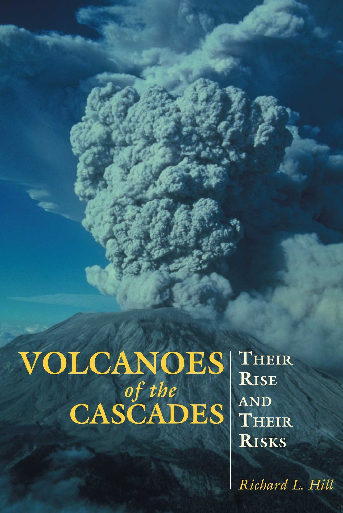 Volcanoes of the Cascades: Their Rise and Their Risks