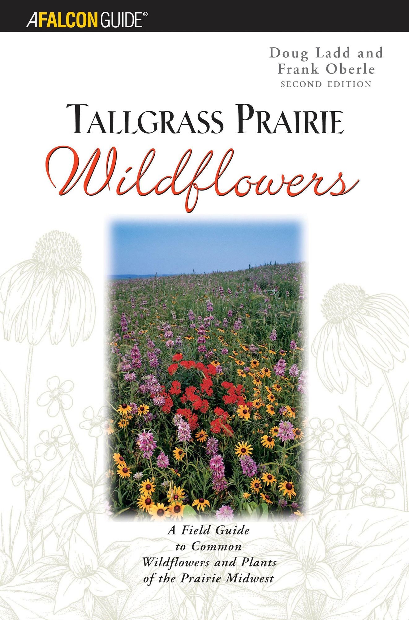 Tallgrass Prairie Wildflowers: A Field Guide to the Common Wildflowers and Plants of the Prairie Midwest