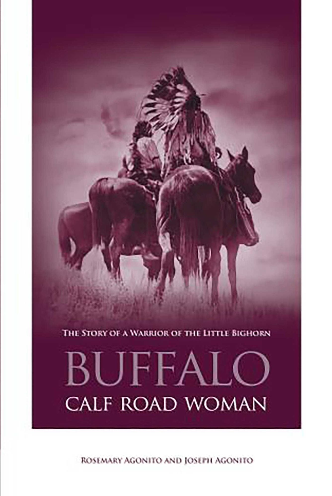 Buffalo Calf Road Woman: The Story of a Warrior of the Little Bighorn
