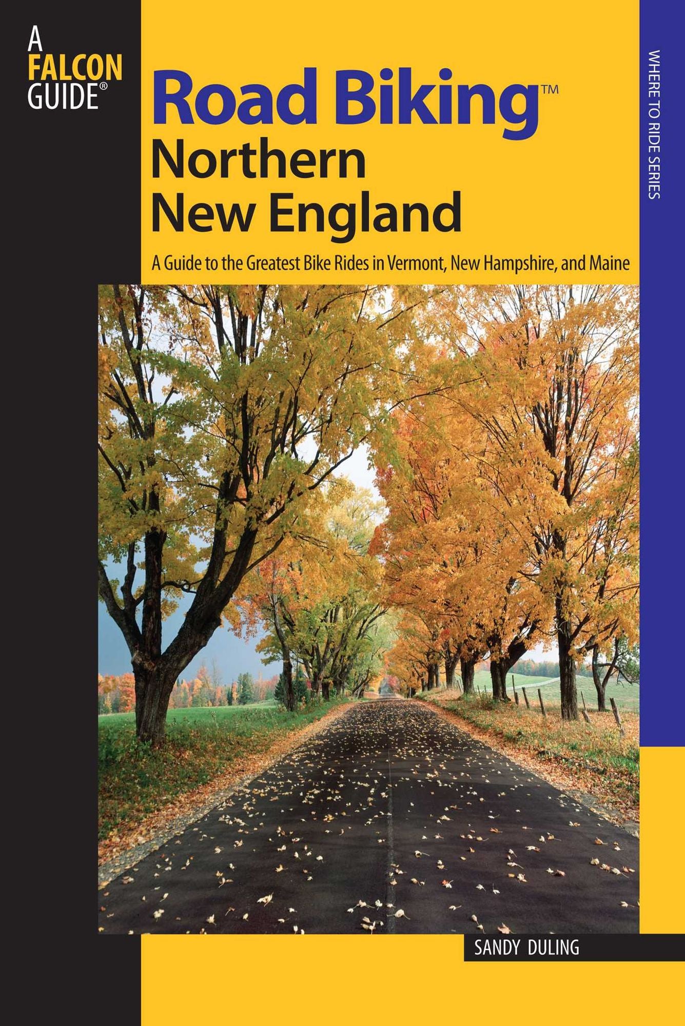 Northern New England: A Guide to the Greatest Bike Rides in Vermont, New Hampshire, and Maine