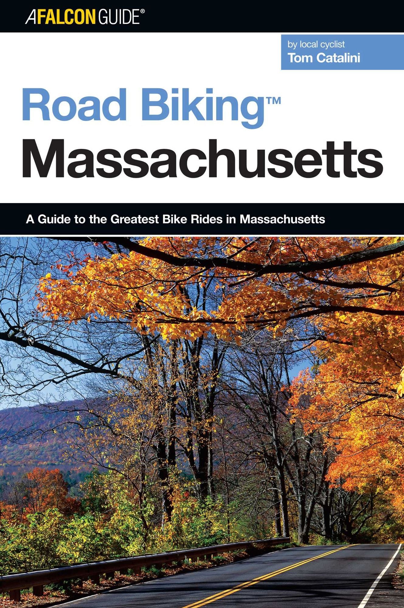 Road Biking Massachusetts: A Guide to the Greatest Bike Rides in Massachusetts