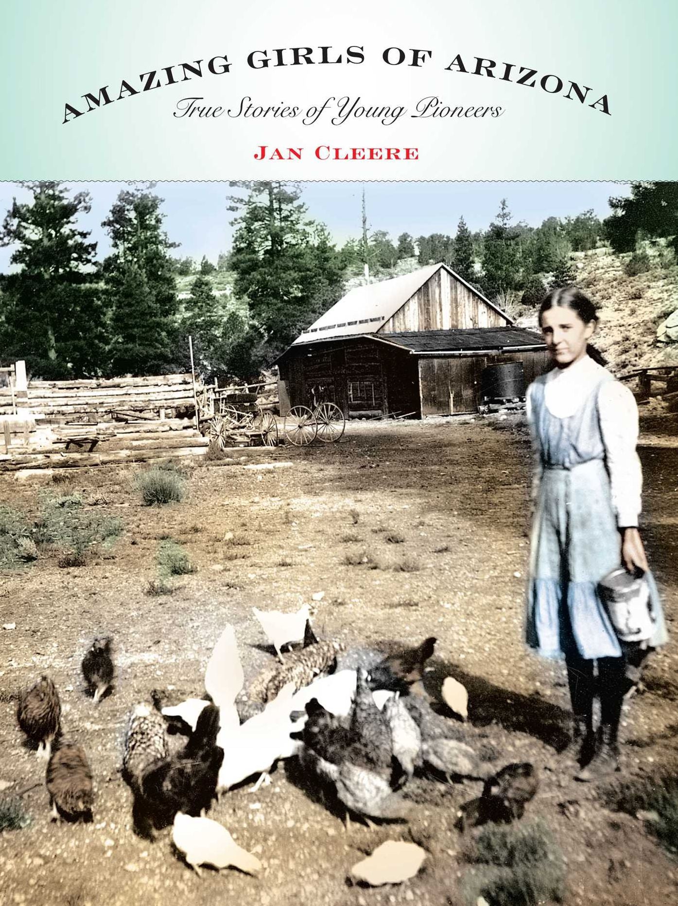 Amazing Girls of Arizona: True Stories of Young Pioneers