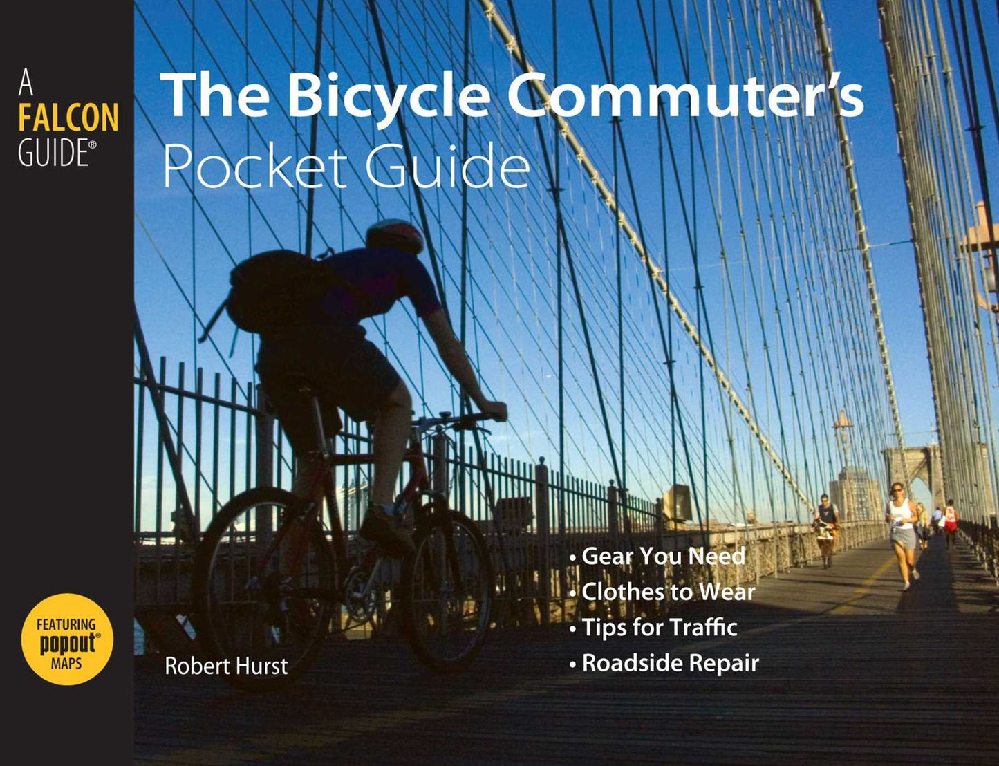 The Bicycle Commuter's: Gear You Need * Clothing to Wear * Tips for Traffic * Roadside Repair