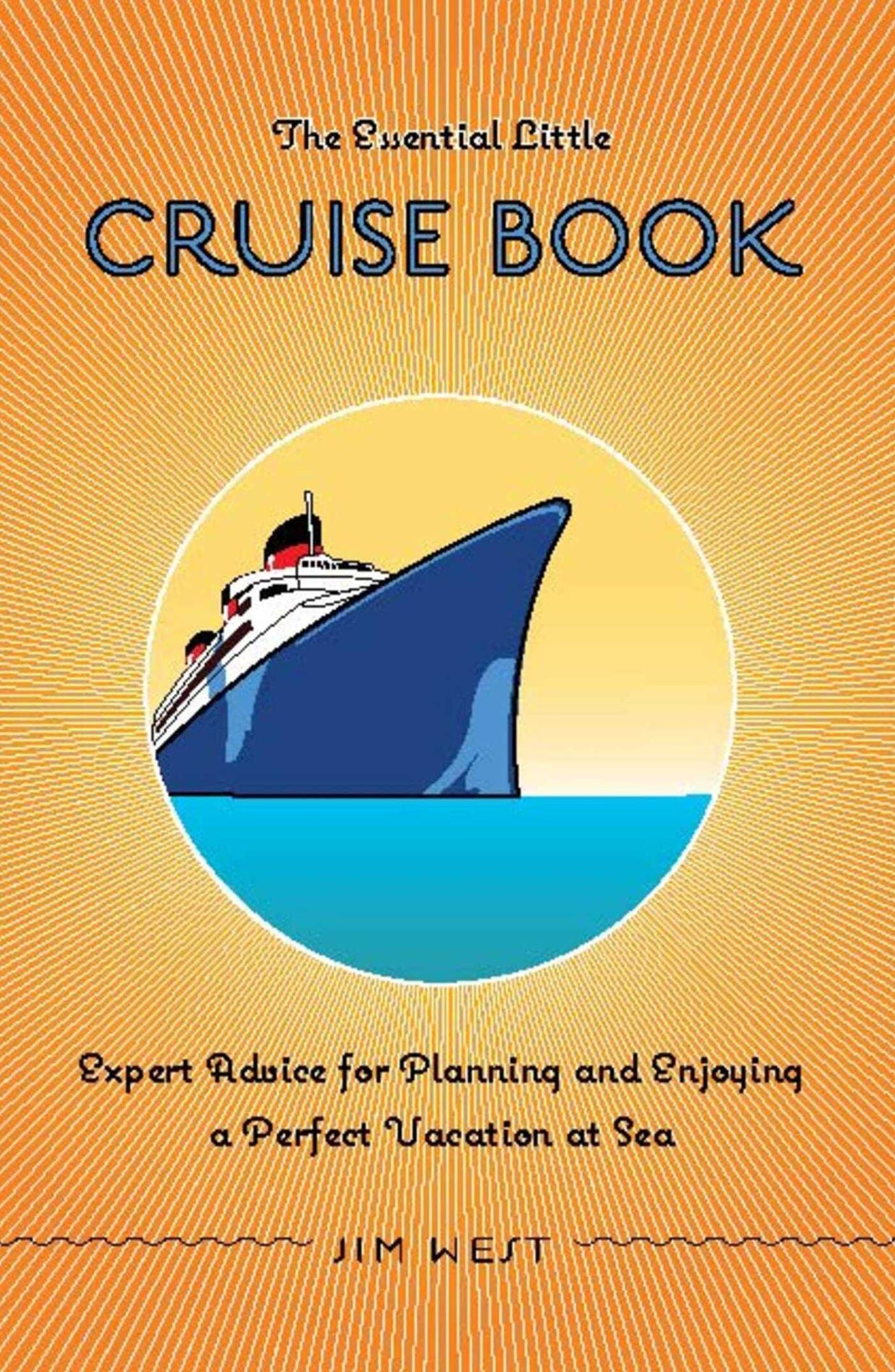Essential Little Cruise Book: Expert Advice for Planning and Enjoying a Perfect Vacation at Sea