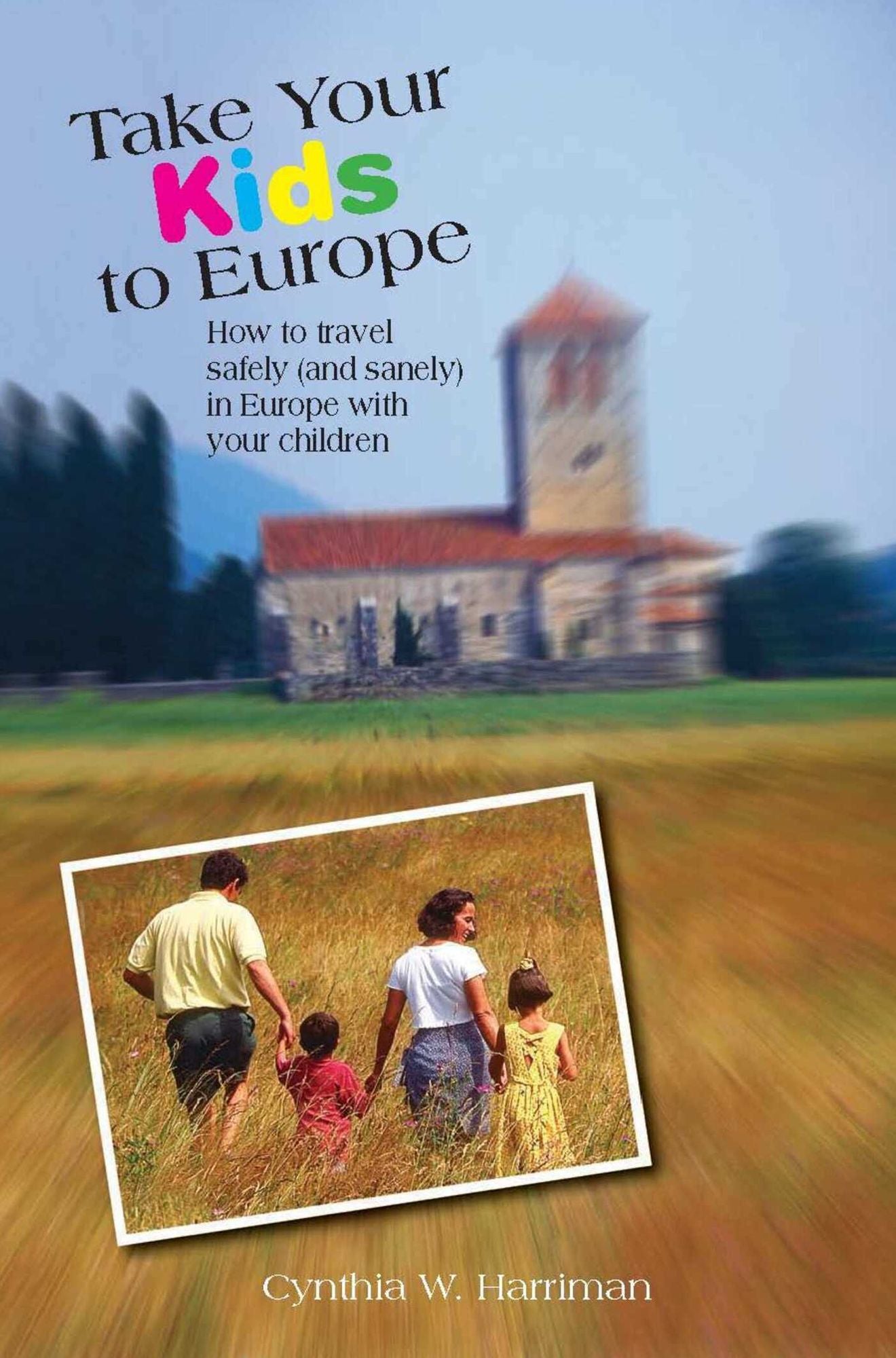 Take Your Kids to Europe, 8th: How to Travel Safely (and Sanely) in Europe with Your Children