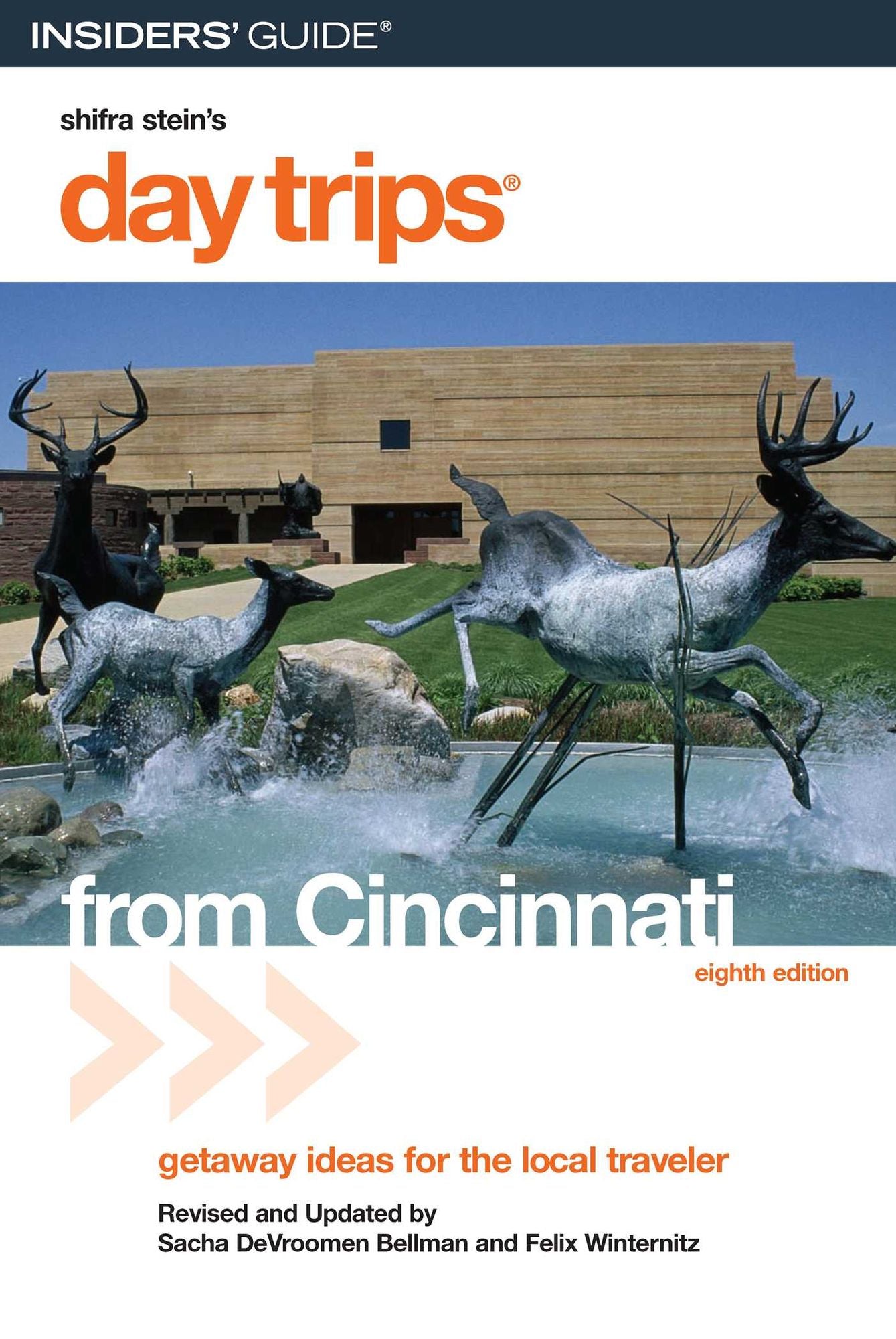 Day Trips® from Cincinnati: Getaway Ideas for the Local Traveler