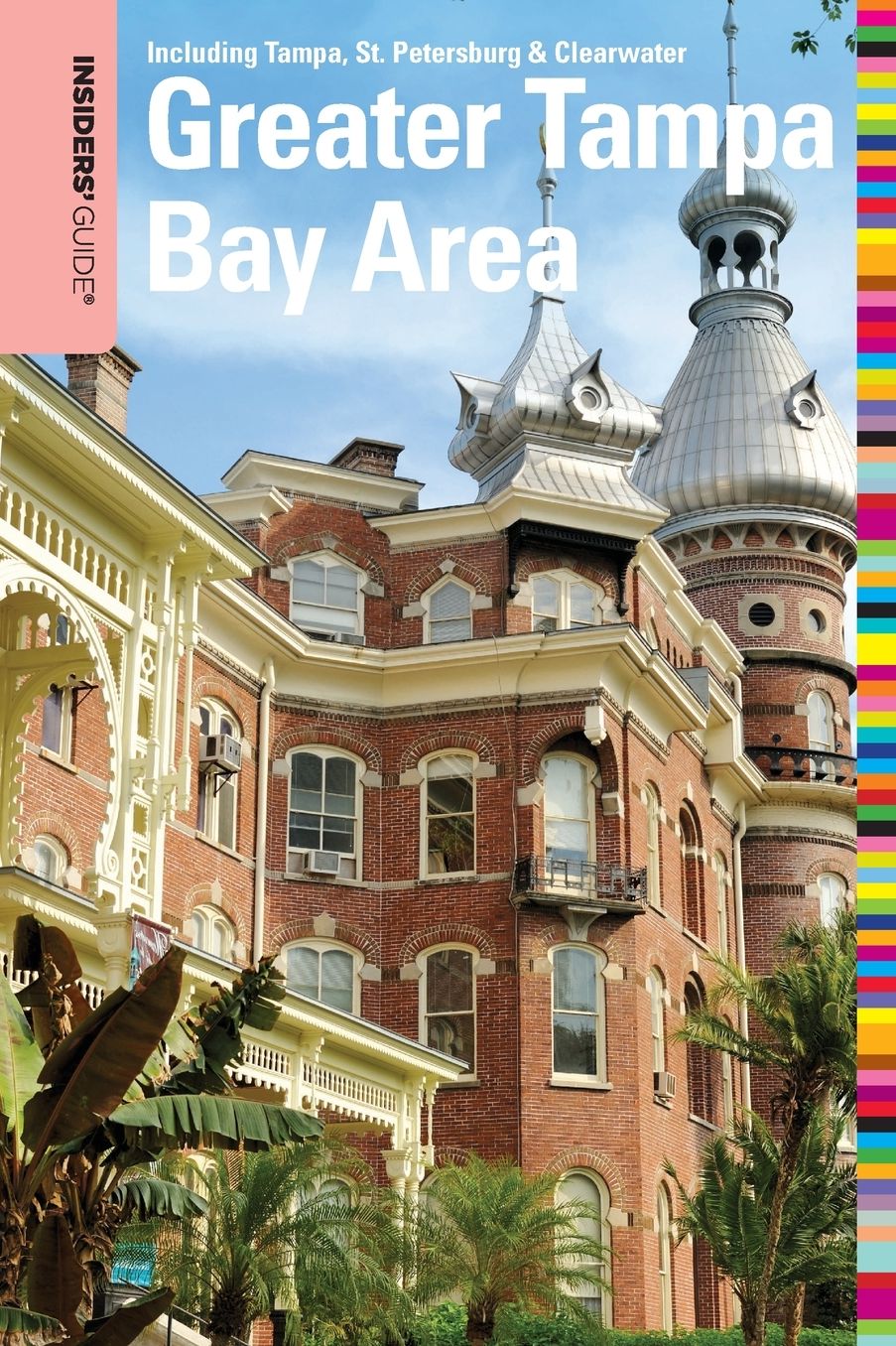 Insiders' Guide to the Greater Tampa Bay Area: Including Tampa, St. Petersburg, & Clearwater