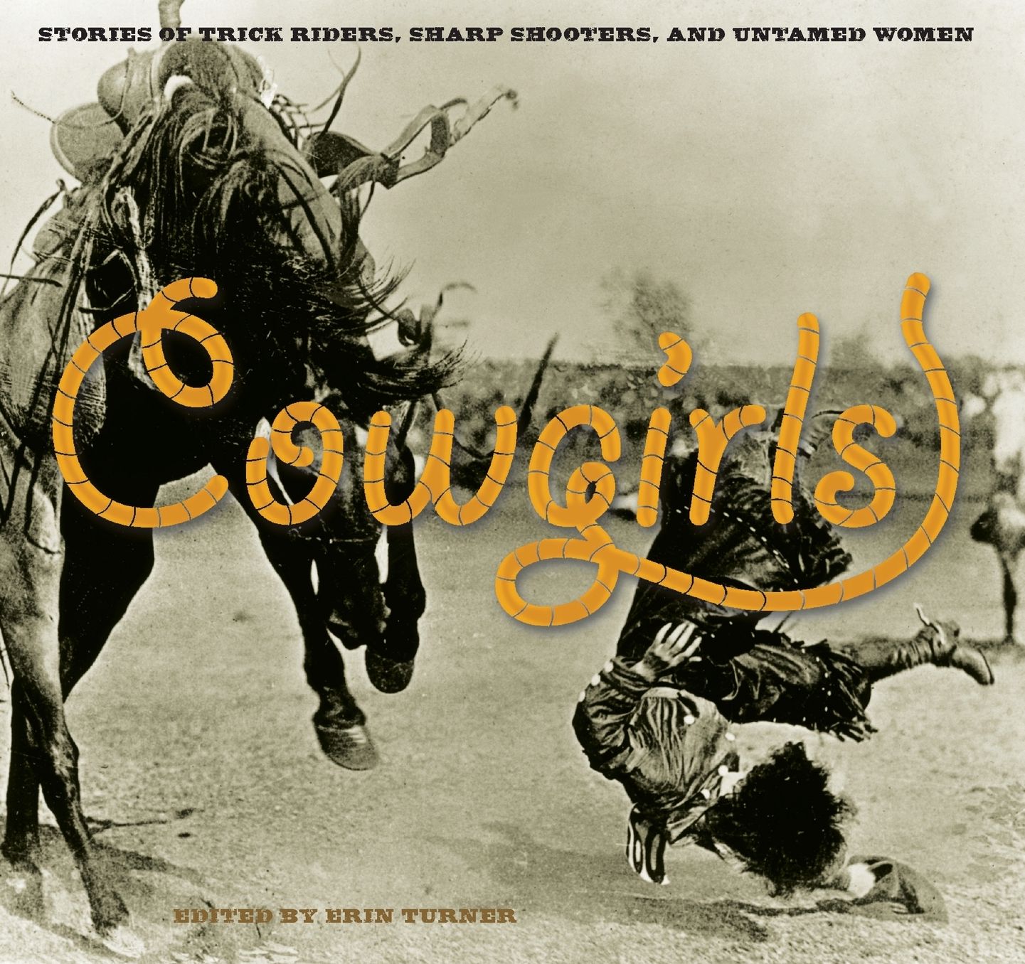 Cowgirls: Stories of Trick Riders, Sharp Shooters, and Untamed Women