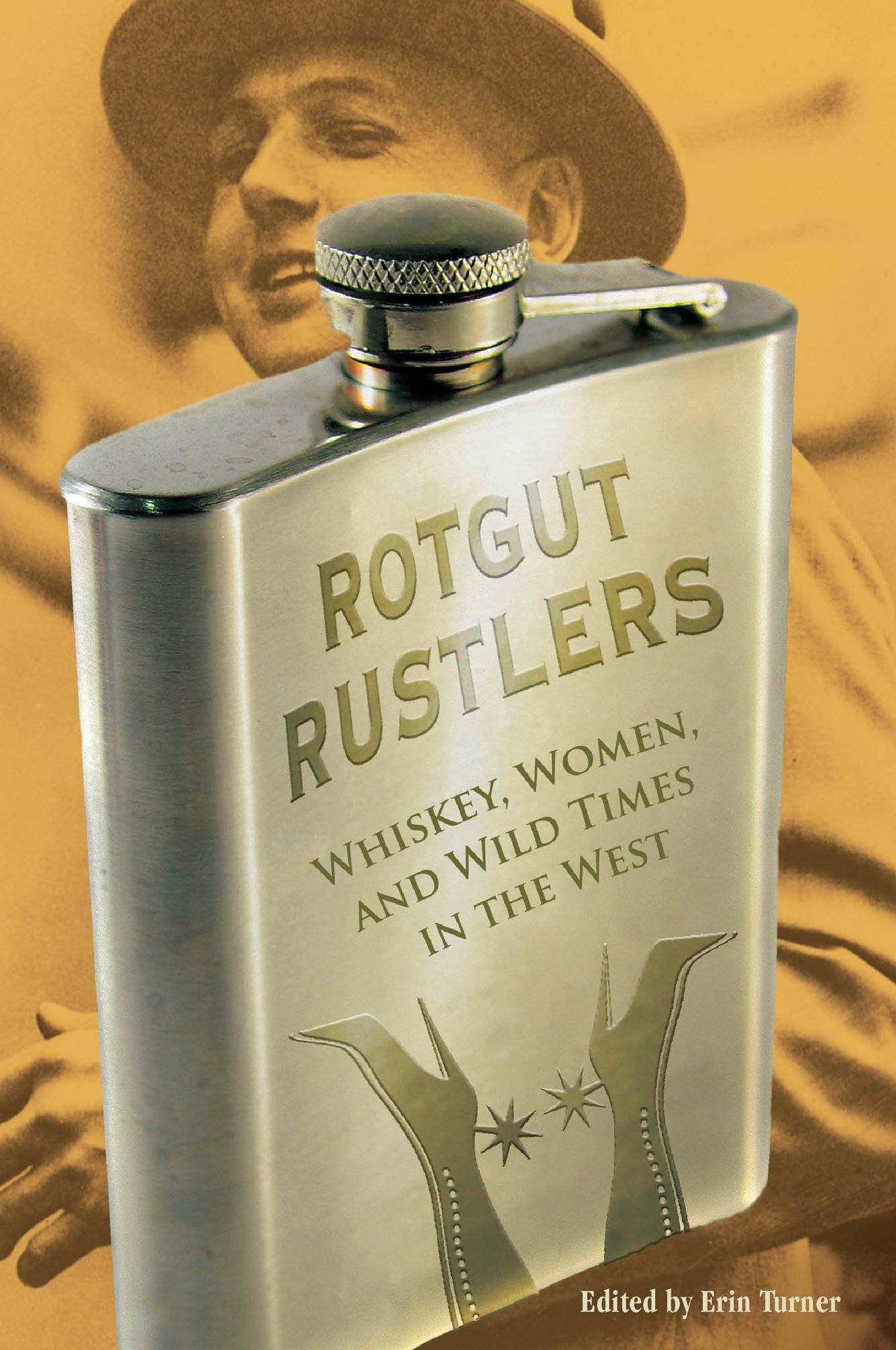 Rotgut Rustlers: Whiskey, Women and Wild Times in the West