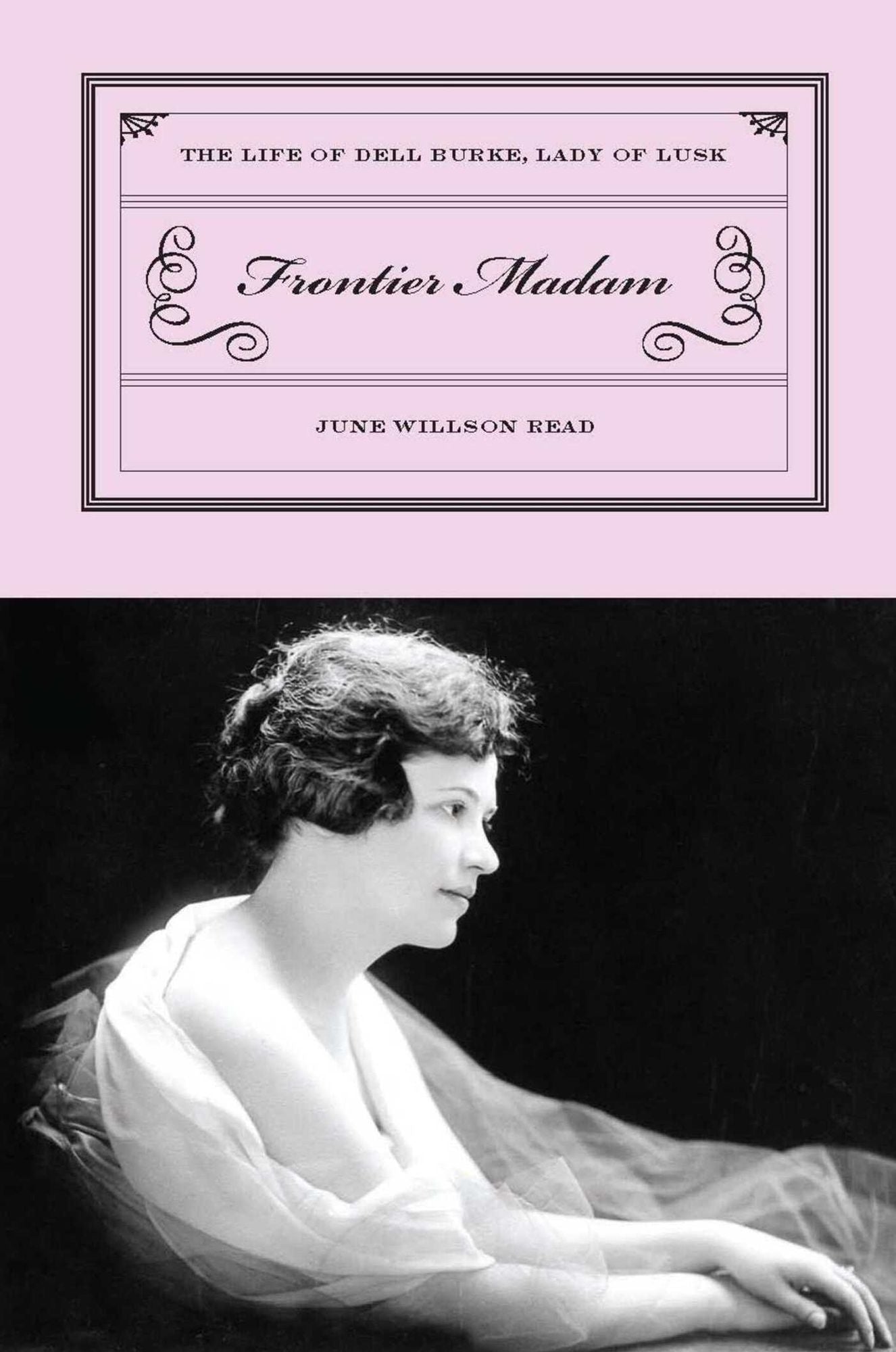 Frontier Madam: The Life of Dell Burke, Lady of Lusk