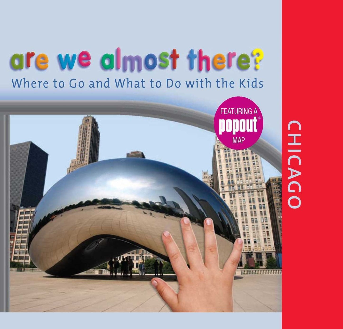 Are We Almost There? Chicago: Where to Go and What to Do with the Kids