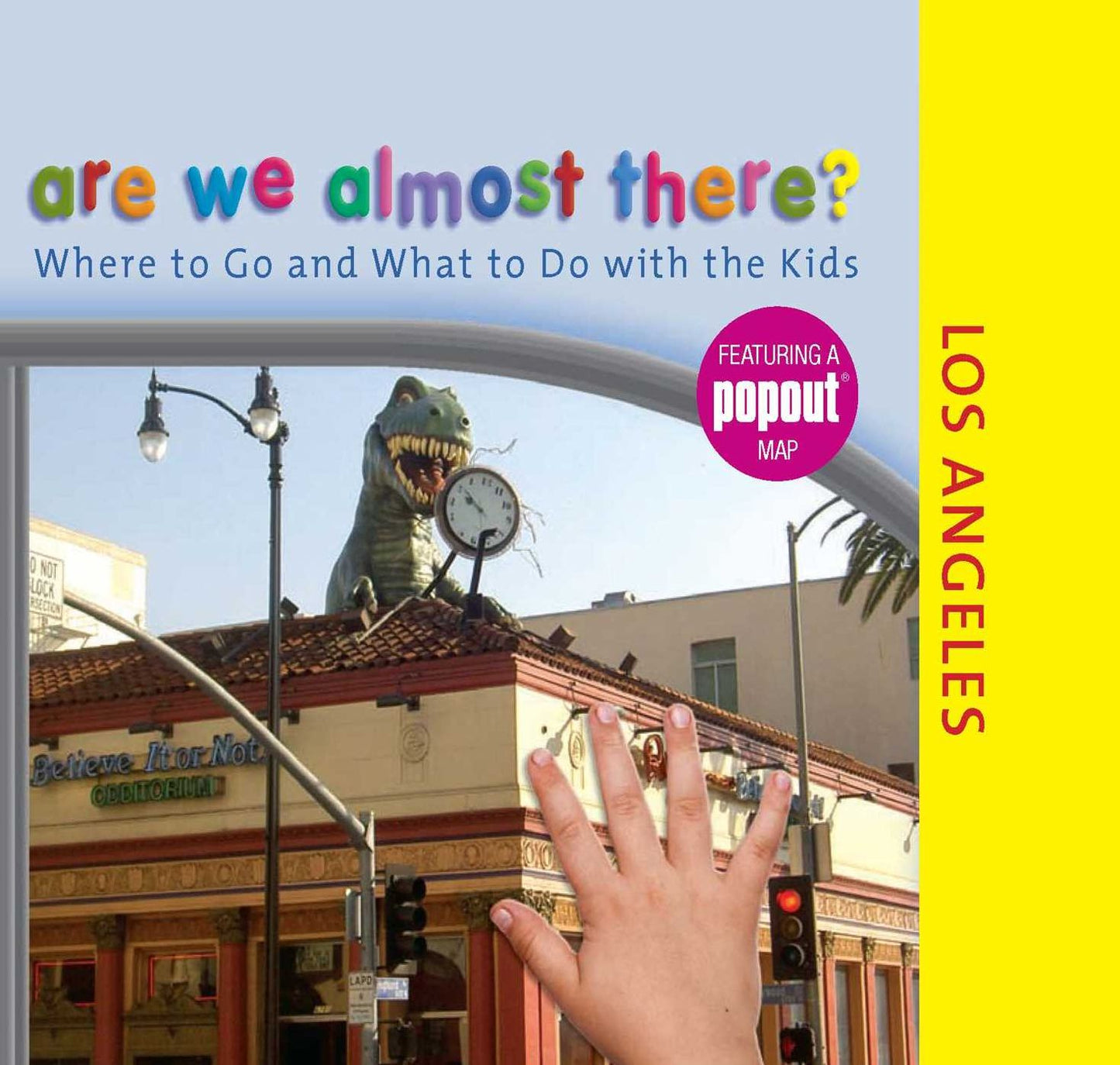 Are We Almost There? Los Angeles: Where to Go and What to Do with the Kids