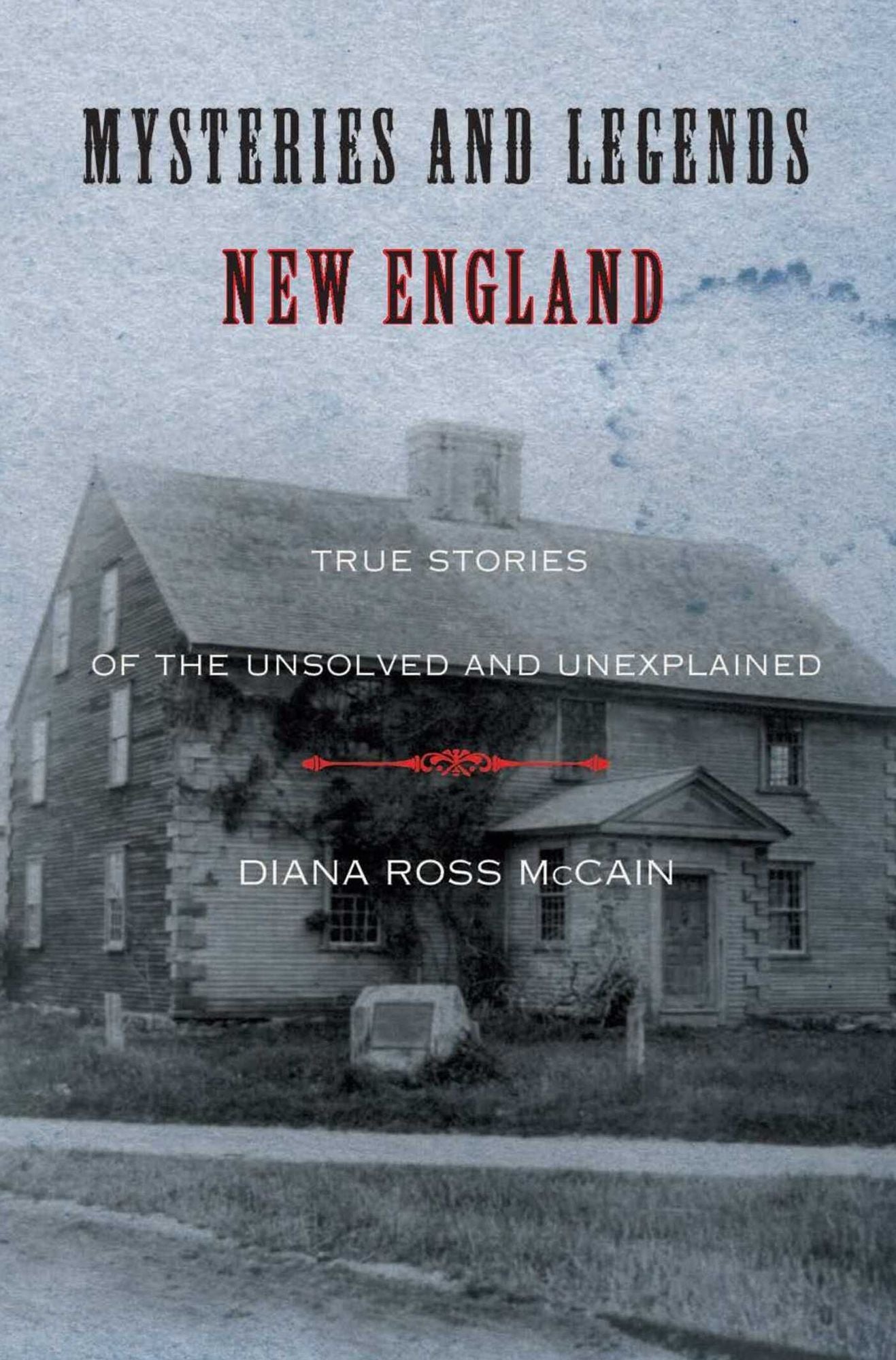 Mysteries and Legends of New England: True Stories of the Unsolved and Unexplained
