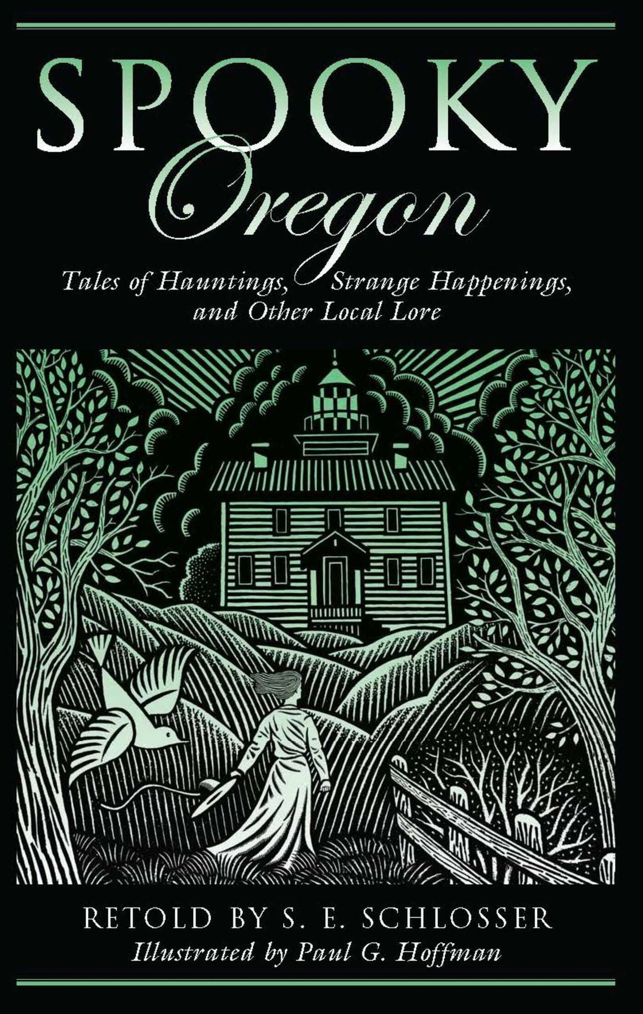 Spooky Oregon: Tales of Hauntings, Strange Happenings, and Other Local Lore