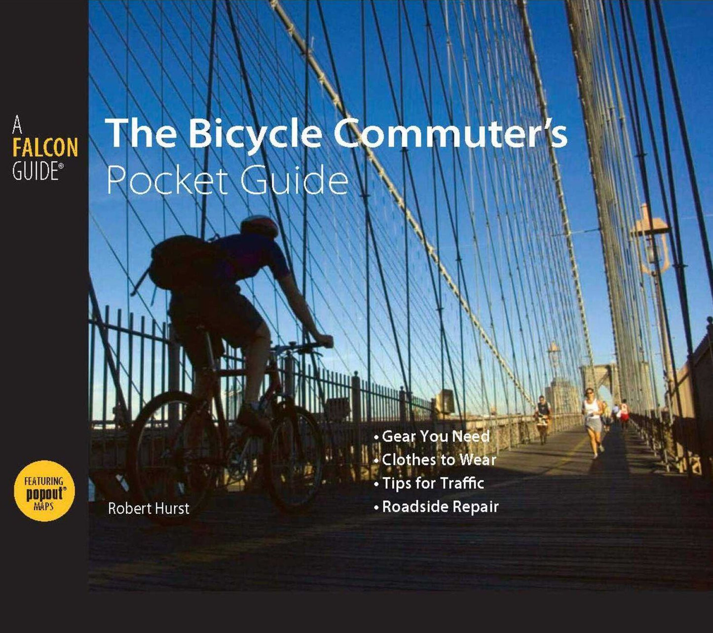 Bicycle Commuter's Pocket Guide: *Gear You Need * Clothes to Wear * Tips for Traffic * Roadside Repair