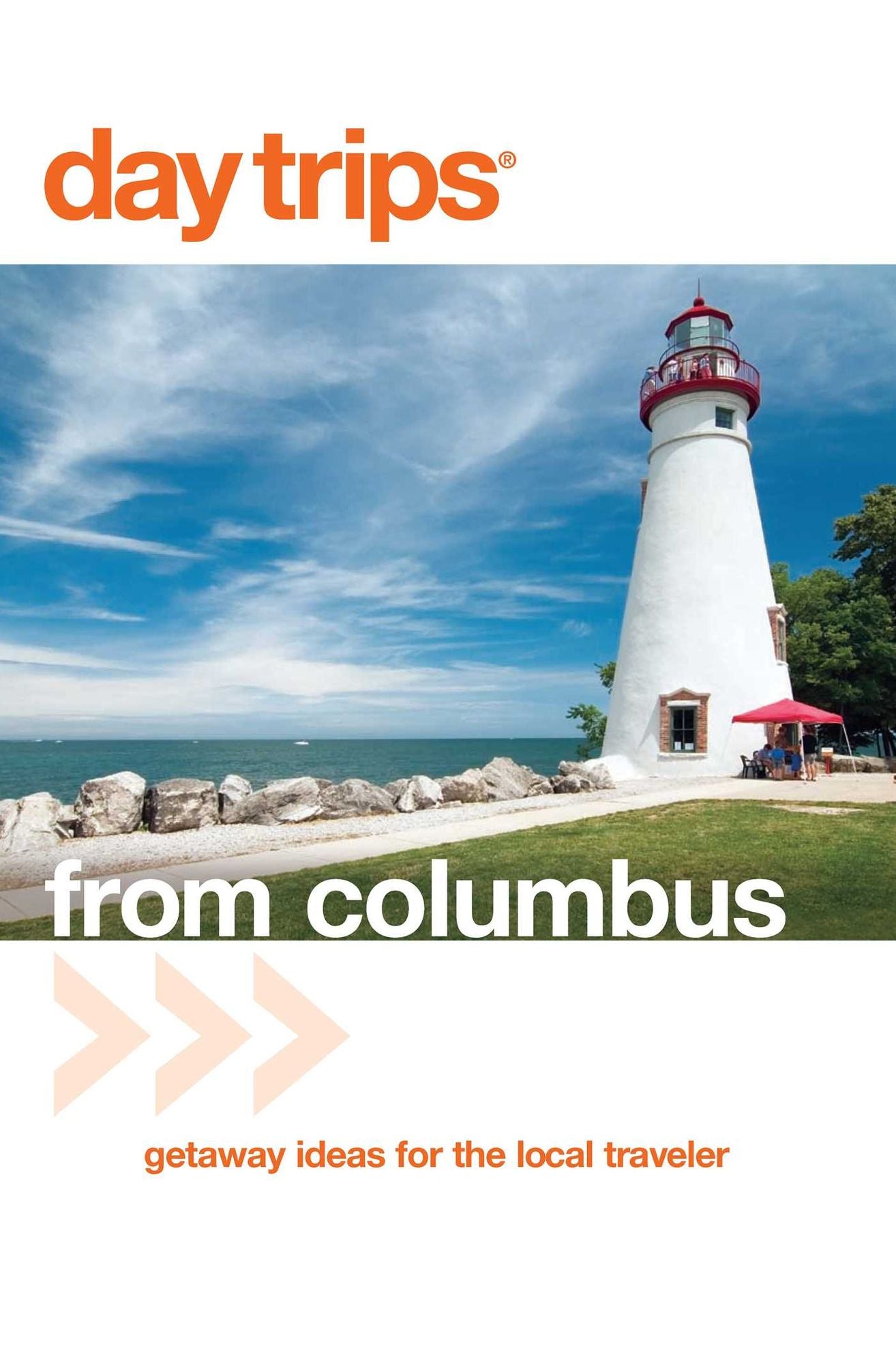 Day Trips® from Columbus: Getaway Ideas for the Local Traveler