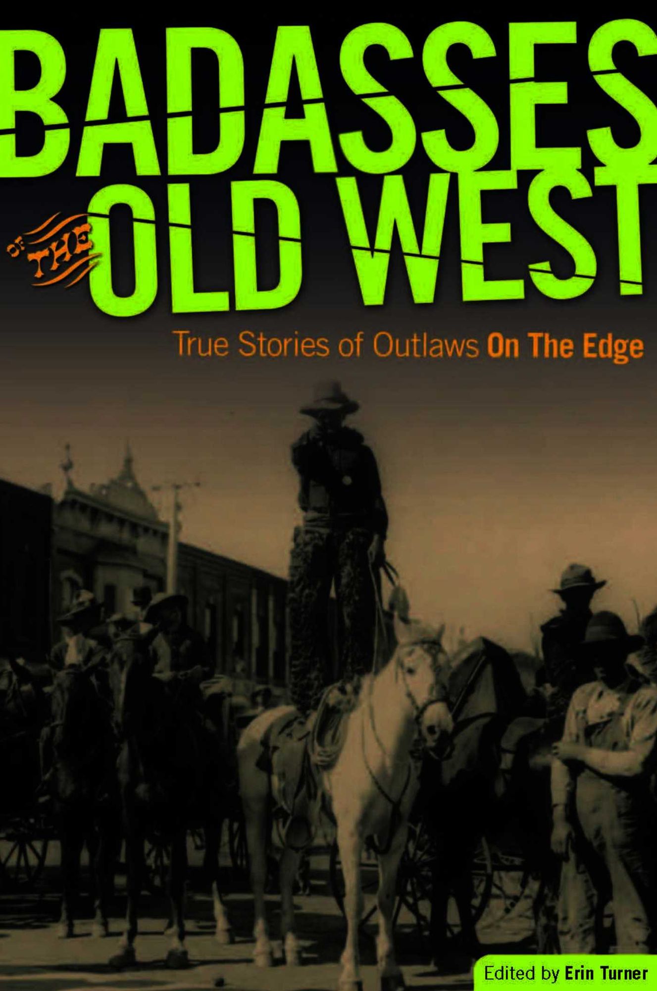Badasses of the Old West: True Stories of Outlaws on the Edge