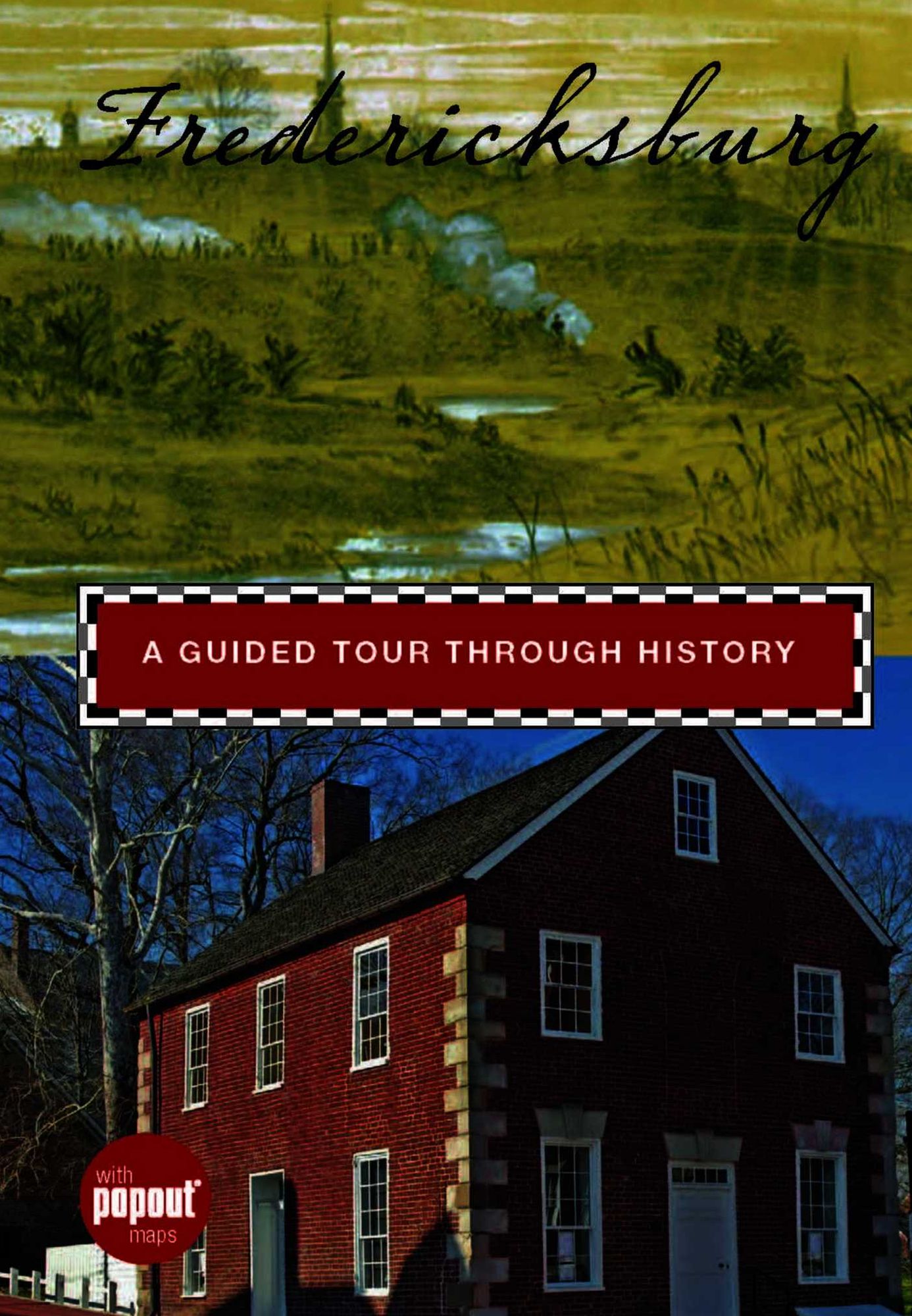 Fredericksburg: A Guided Tour through History