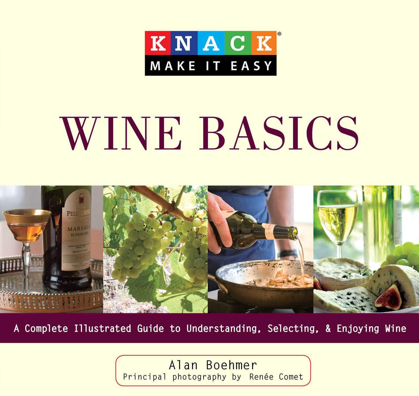 Knack Wine Basics: A Complete Illustrated Guide to Understanding, Selecting & Enjoying Wine