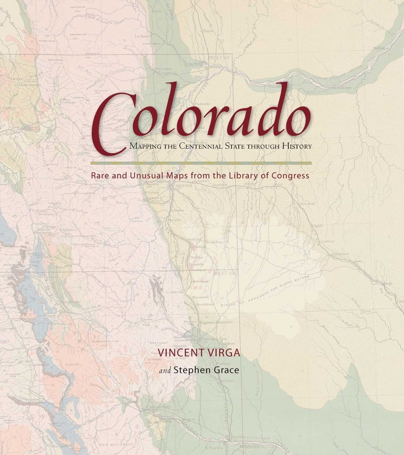 Colorado: Mapping the Centennial State through History: Rare and Unusual Maps from the Library of Congress