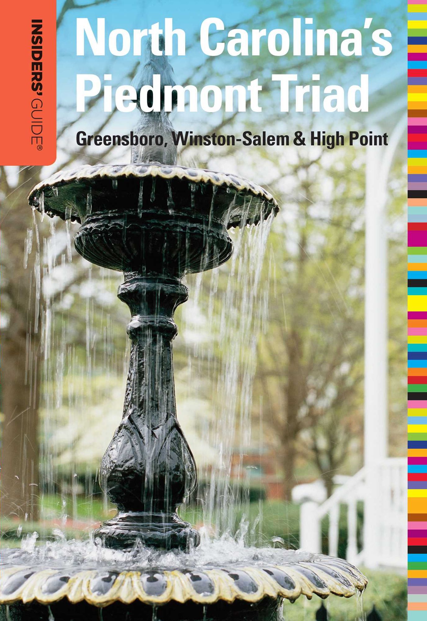 Insiders' Guide to North Carolina's Piedmont Triad: Greensboro, Winston-Salem & High Point