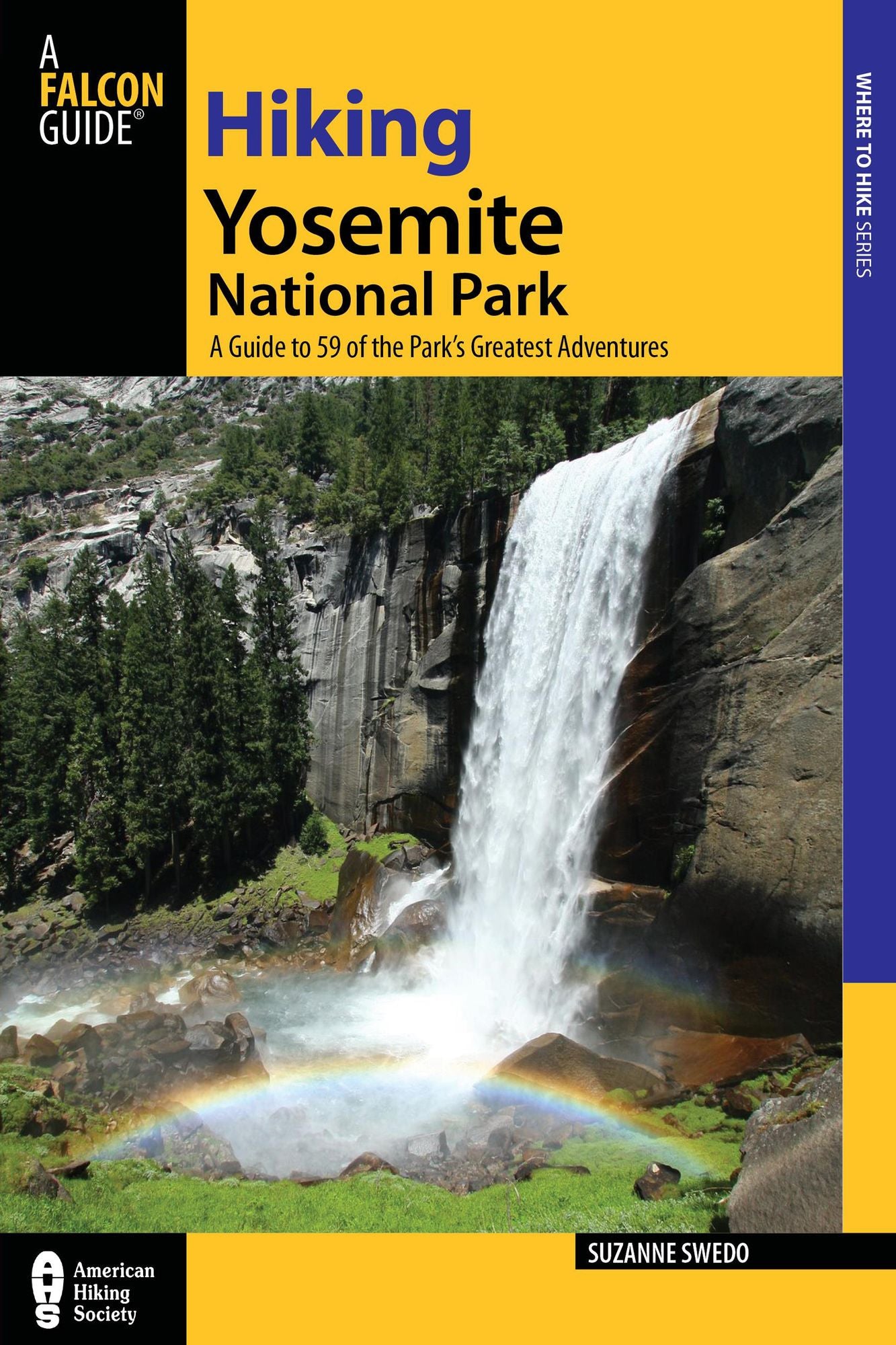 Hiking Yosemite National Park, 3rd: A Guide to 64 of the Park's Greatest Hiking Adventures