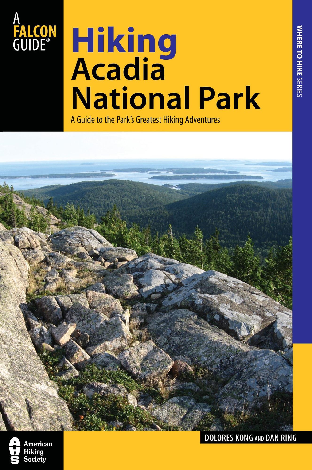 Hiking Acadia National Park: A Guide to the Park's Greatest Hiking Adventures (Second Edition)