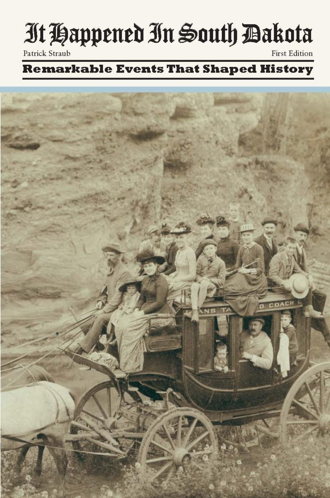 It Happened in South Dakota: Remarkable Events That Shaped History
