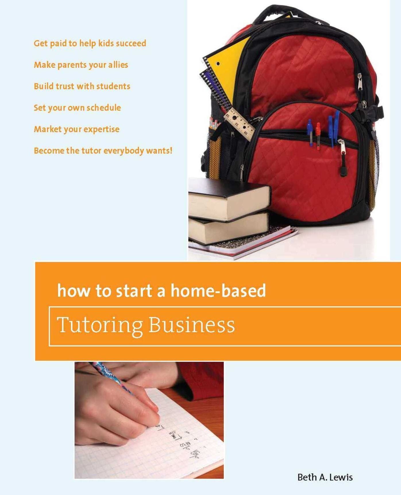 How to Start a Home-Based Tutoring Business: *Get paid to help kids succeed *Make parents your ally *Build trust with students *Set your own schedule *Market your expertise *Become the tutor everybody wants!