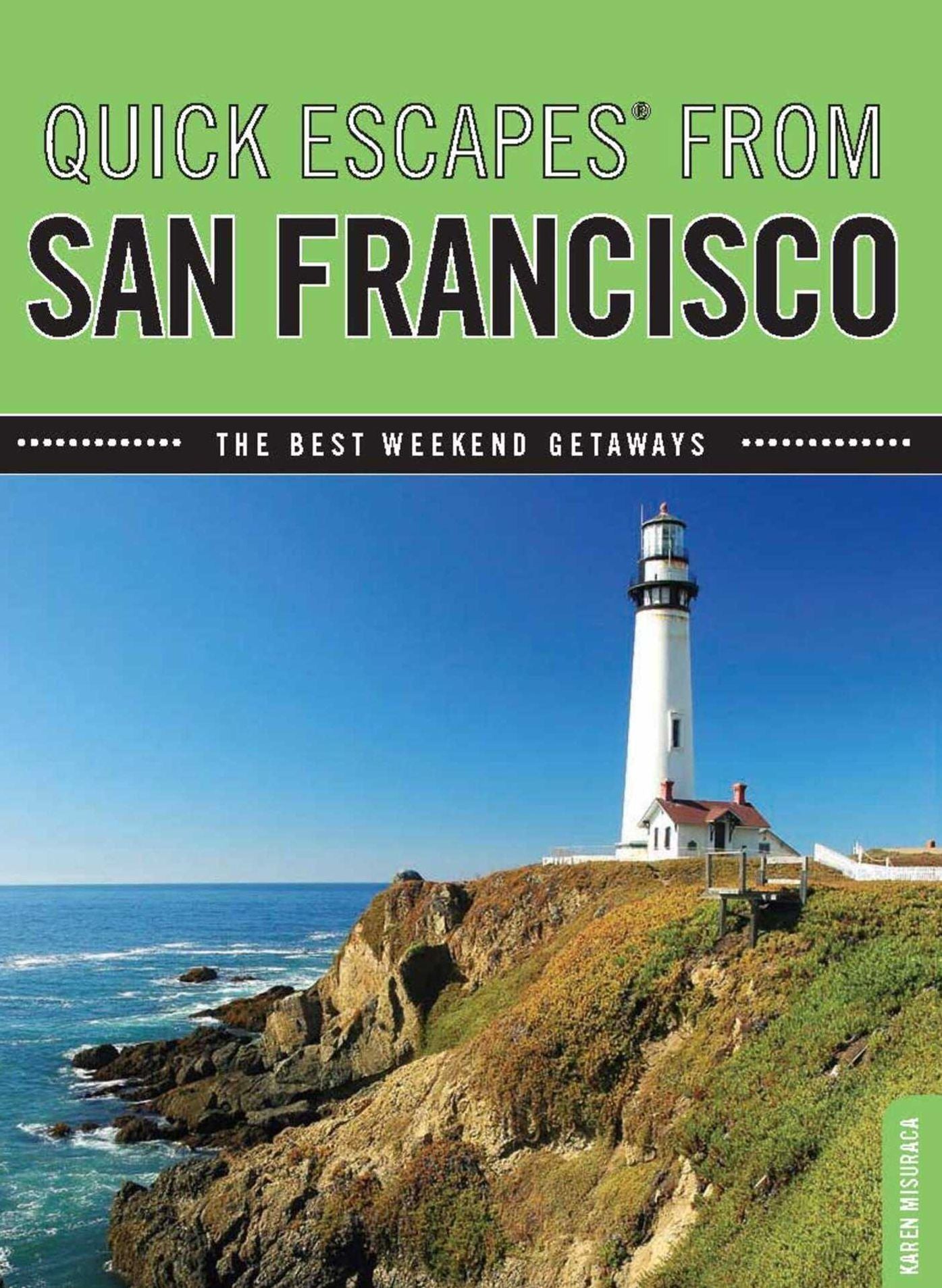 Quick Escapes From San Francisco, 7th: The Best Weekend Getaways
