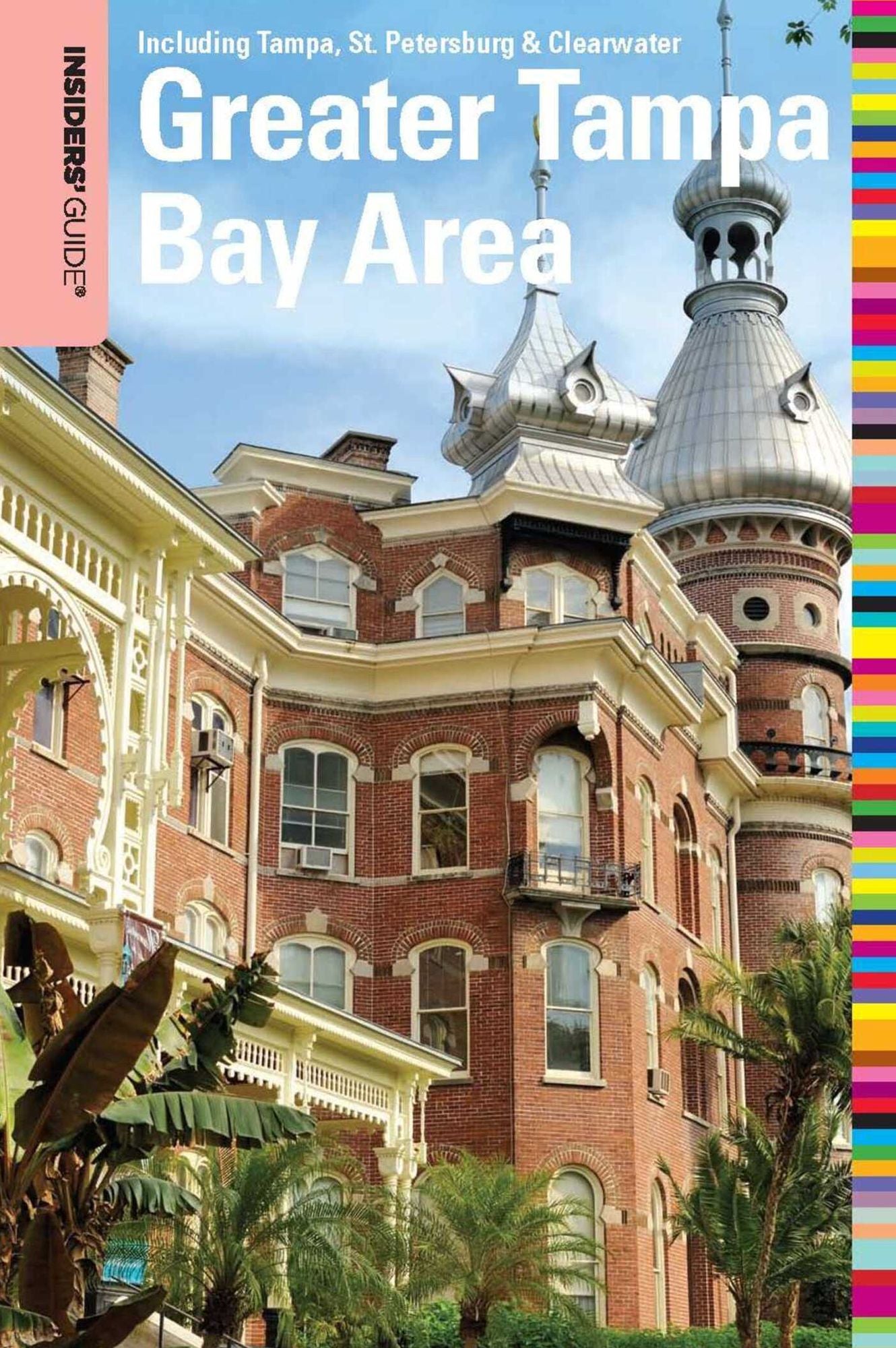 Insiders' Guide® to the Greater Tampa Bay Area: Including Tampa, St. Petersburg, & Clearwater