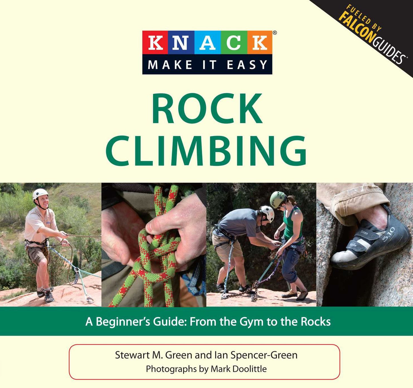 Knack Rock Climbing: A Beginner's Guide: From the Gym to the Rocks