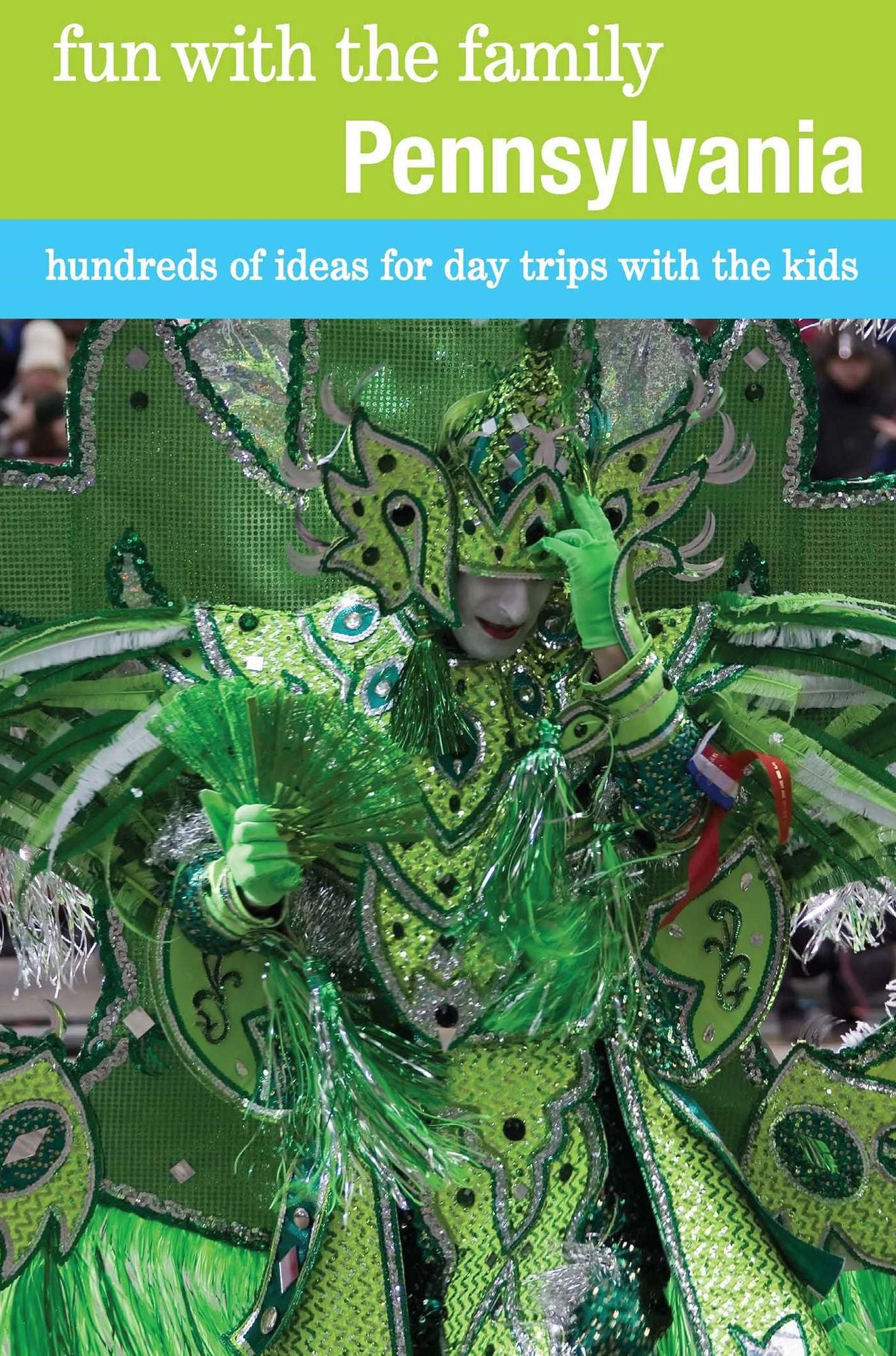 Fun with the Family Pennsylvania: Hundreds of Ideas for Day Trips with the Kids