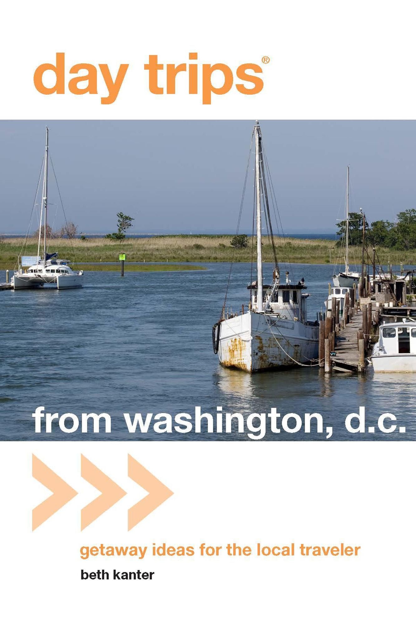 Day Trips from Washington, D.C.: Getaway Ideas for the Local Traveler